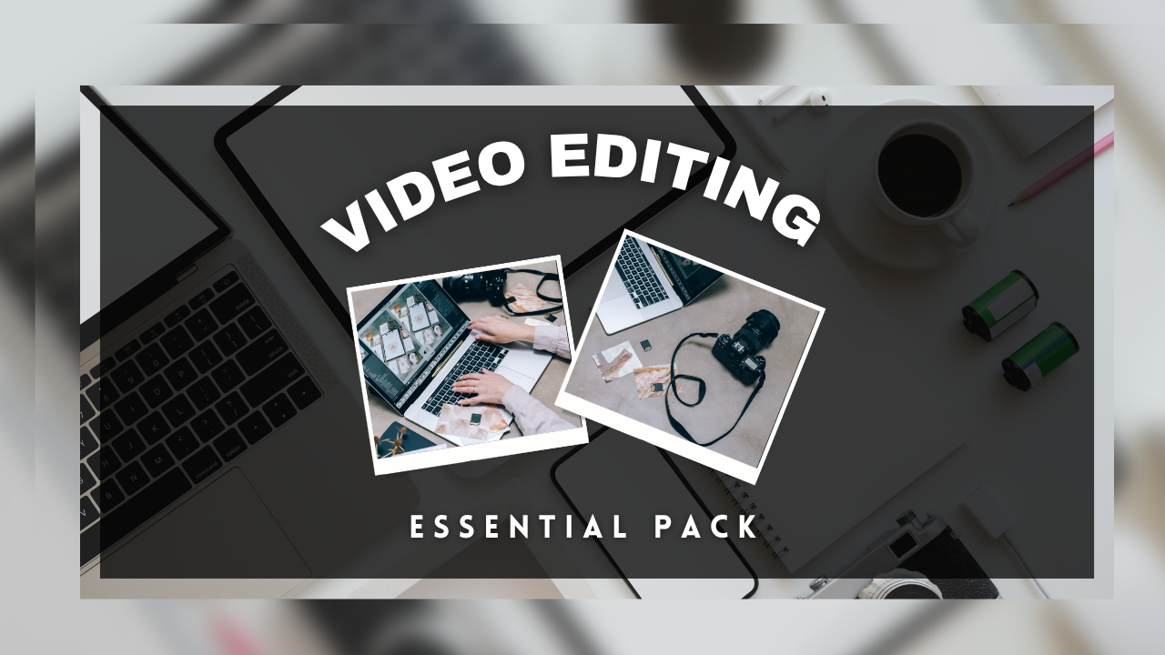Video Editing Essential Pack!
